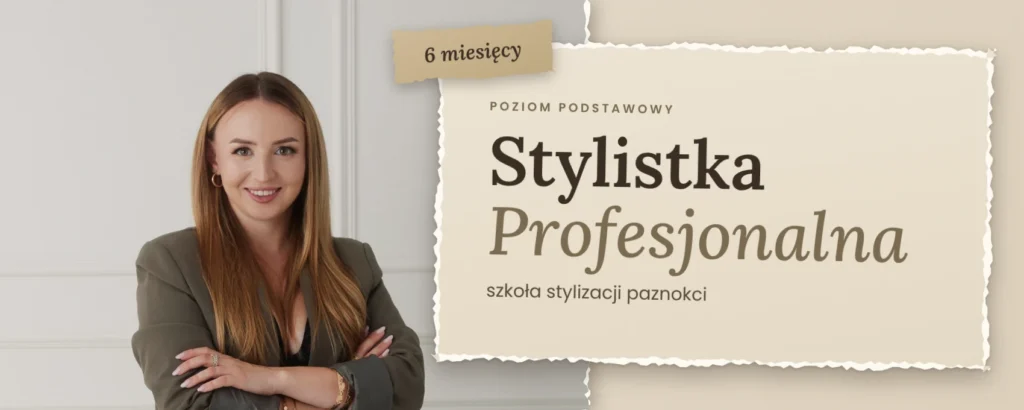 Stylistka Profesjonalna – 6-miesięczna szkoła stylizacji paznokci, poziom podstawowy, Rzeszów