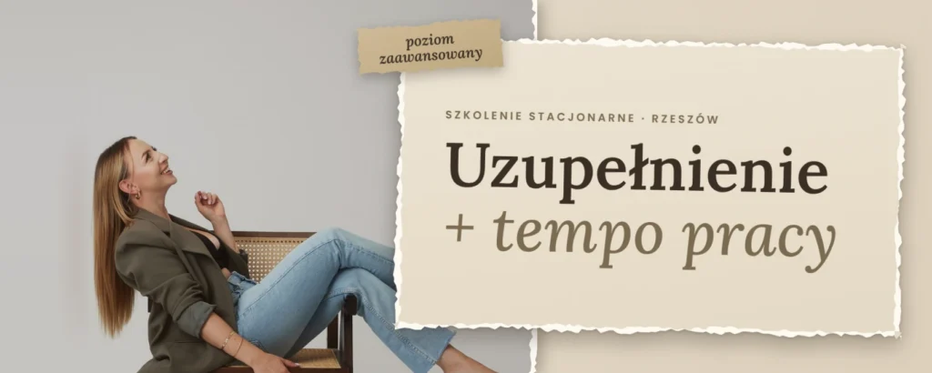 Uzupełnienie + tempo pracy – szkolenie stacjonarne z stylizacji paznokci, poziom zaawansowany, Rzeszów